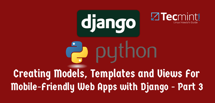 Como criar aplicativos da Web amigáveis ​​para dispositivos móveis usando o Django Framework - Parte 3