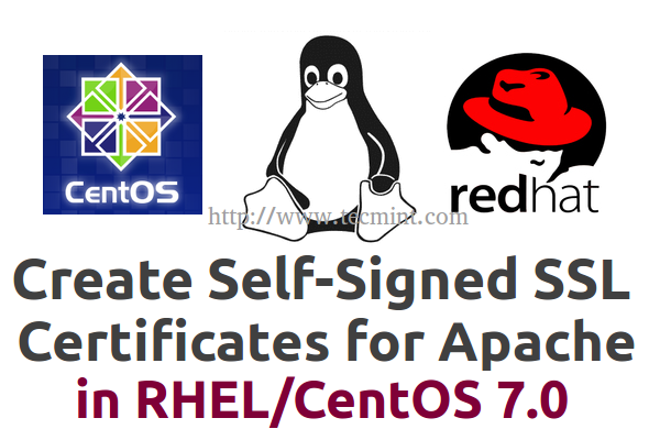Comment créer des certificats SSL auto-signés et des clés pour Apache sur RHEL / CENTOS 7.0