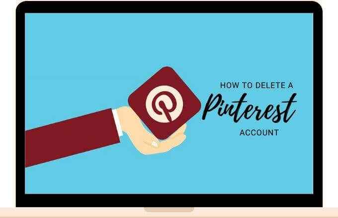 Cómo desactivar o eliminar una cuenta de Pinterest