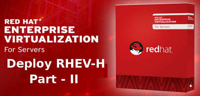 So bereitstellen Sie Redhat Enterprise Virtualisierung Hypervisor (RHEV -H) - Teil 2