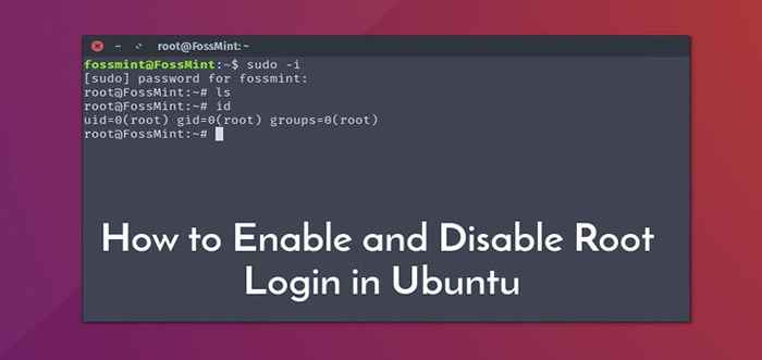 Cómo habilitar y deshabilitar el inicio de sesión raíz en Ubuntu