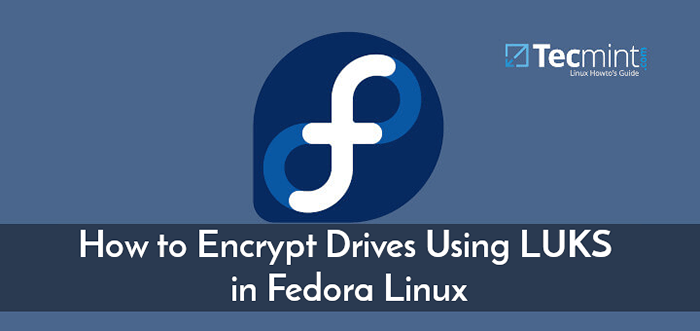 Jak szyfrować dyski za pomocą luków w Fedora Linux