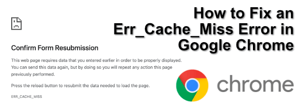 Cómo corregir un error err_cache_miss en Google Chrome