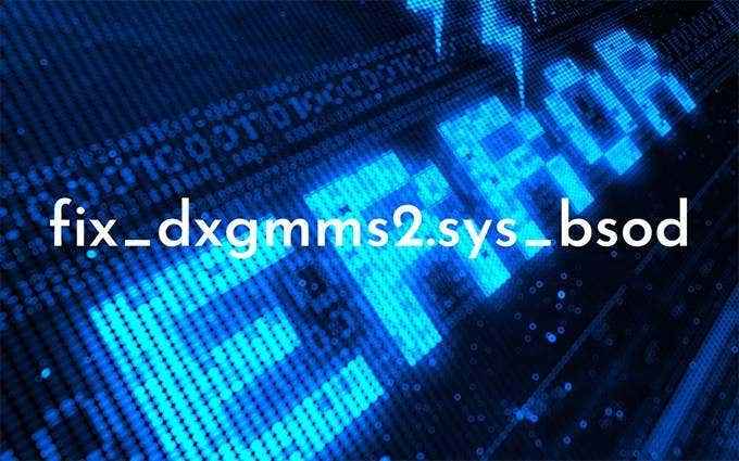 Cara Memperbaiki DXGMMS2.Ralat Sys BSOD di Windows 10