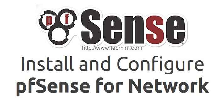 Comment installer et configurer pfSense 2.1.5 (pare-feu / routeur) pour votre réseau domestique / bureau