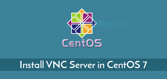 Cara Menginstal dan Mengkonfigurasi Server VNC di Centos 7