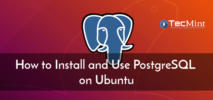 Jak zainstalować i używać PostgreSQL na Ubuntu 18.04