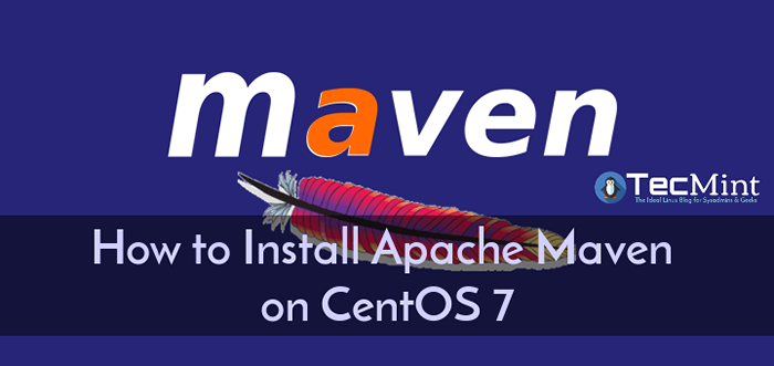 Cómo instalar Apache Maven en Centos 7