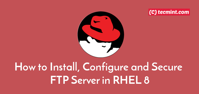 So installieren, konfigurieren und sichern Sie den FTP -Server in RHEL 8