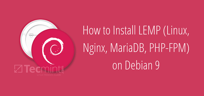 So installieren Sie LEMP (Linux, Nginx, Mariadb, PHP-FPM) auf Debian 9 Stretch