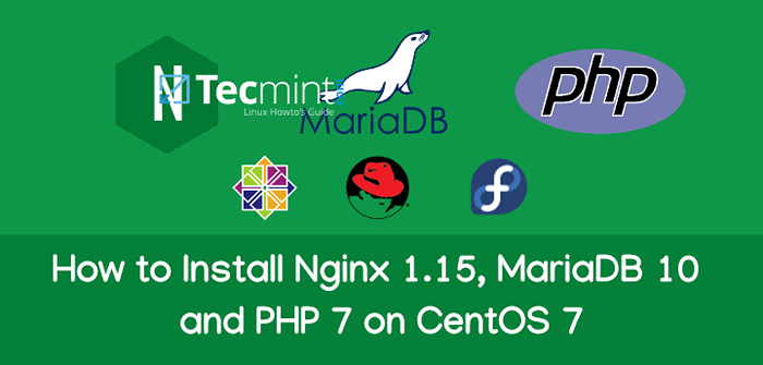 Como instalar o nginx 1.15, mariadb 10 e php 7 no CentOS 7