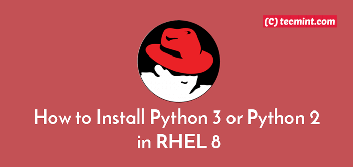 Cómo instalar Python 3 o Python 2 en Rhel 8