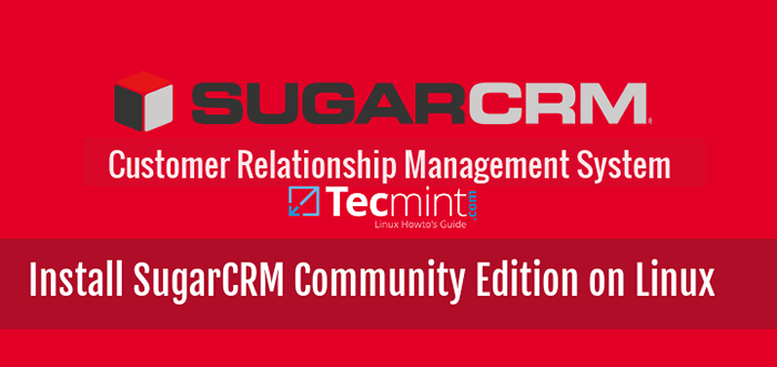 Cara Memasang Edisi Komuniti SugarCRM di CentOS 7/6 dan Debian 8