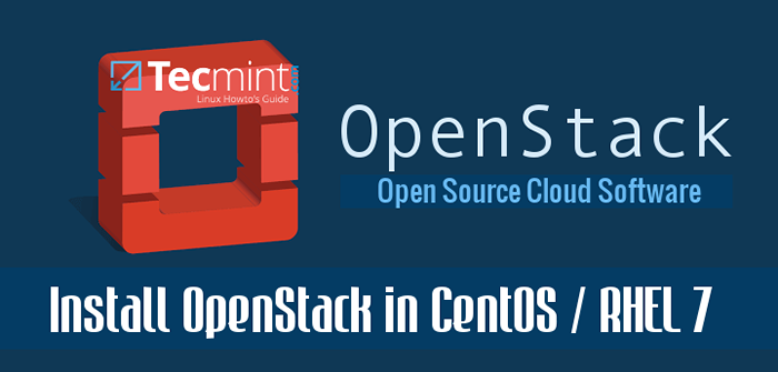 Comment installer votre propre plate-forme cloud avec OpenStack dans RHEL / CENTOS 7