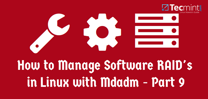 So verwalten Sie Software -RAIDs in Linux mit 'Mdadm' Tool - Teil 9