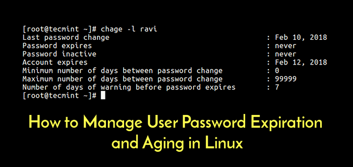 Jak zarządzać wygaśnięciem hasła użytkownika i starzenie się w Linux