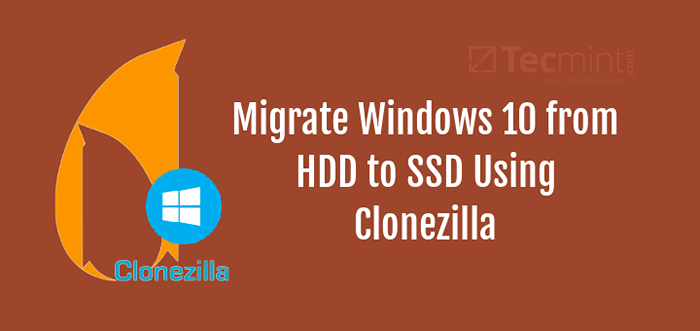 Cómo migrar Windows 10 de HDD a SSD usando clonezilla