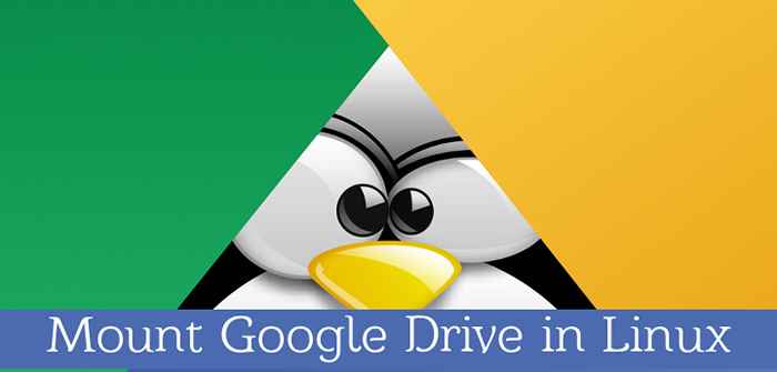 Comment monter Google Drive dans Linux à l'aide du client Google Drive OCAMLFUSE