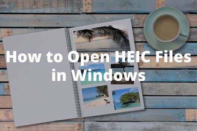 Cara membuka file HEIC di windows