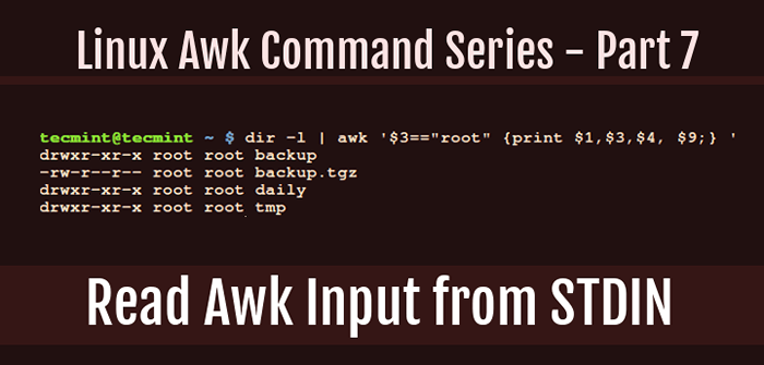 Cómo leer la entrada AWK de Stdin en Linux - Parte 7