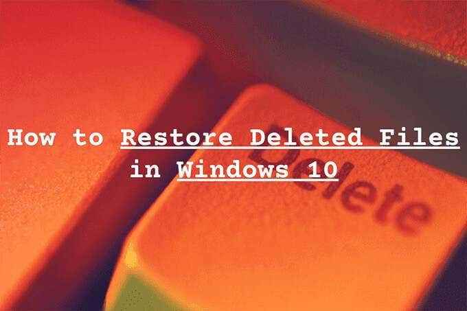 Cómo restaurar archivos eliminados en Windows 10