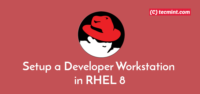 Como configurar uma estação de trabalho de desenvolvedor em Rhel 8