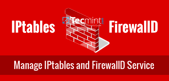 Cómo iniciar/detener y habilitar/deshabilitar Firewalld e iptables Firewall en Linux