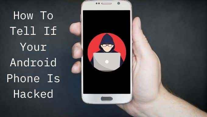 Comment savoir si votre téléphone Android est piraté