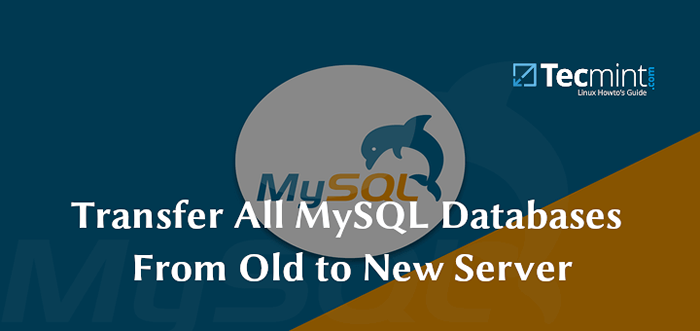 Cómo transferir todas las bases de datos MySQL de antiguo a nuevo servidor