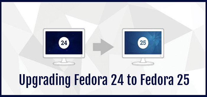 Cómo actualizar Fedora 24 a Fedora 25 Workstation and Server