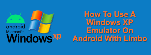 Como usar um emulador do Windows XP no Android com limbo