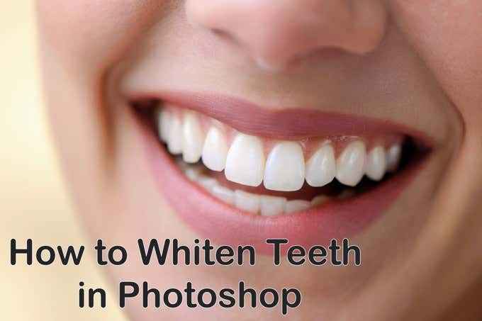 Comment blanchir les dents dans Photoshop