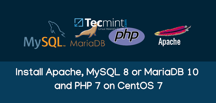 Installez Apache, MySQL 8 ou Mariadb 10 et Php 7 sur CentOS 7