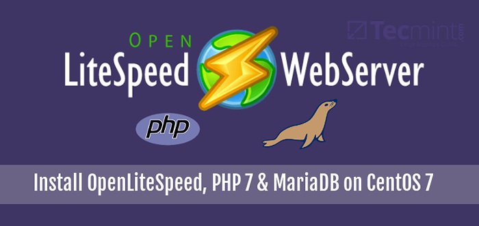 Zainstaluj OpenLiteSpeed ​​(HTTP), PHP 7 i MariaDB na Centos 7