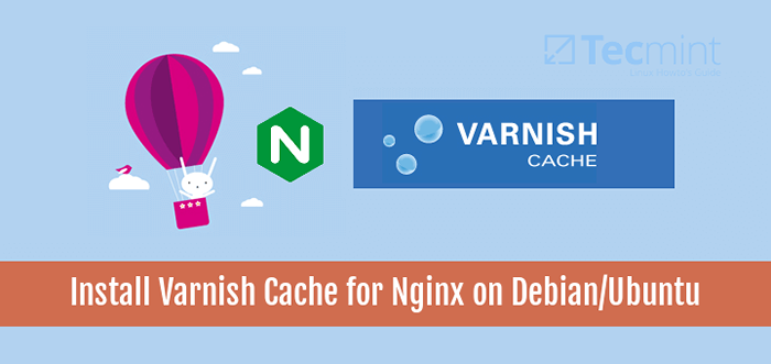 Instale o Cache de Varnish 5.1 para Nginx no Debian e Ubuntu