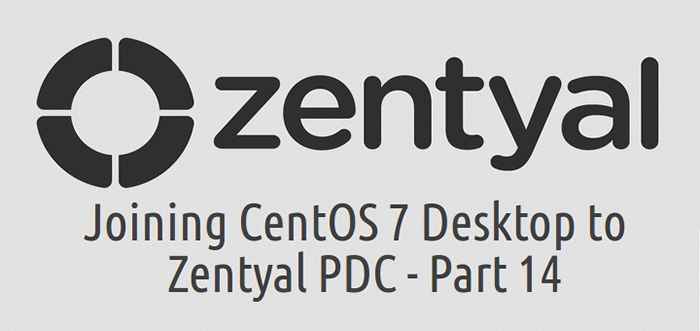 Bergabung dengan Centos 7 Desktop ke Zentyal PDC (Pengontrol Domain Utama) - Bagian 14
