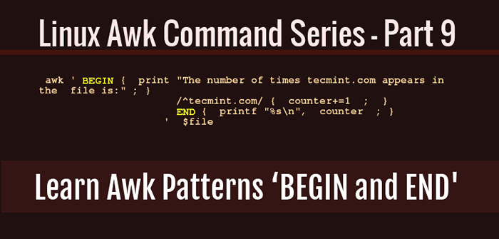 Aprenda a usar los patrones especiales de AWK 'Begin and End' - Parte 9