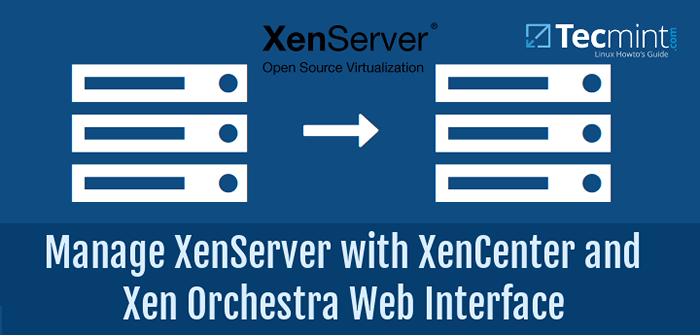 Administración de Xenserver con interfaces web Xencenter y Xen Orchestra - Parte - 7