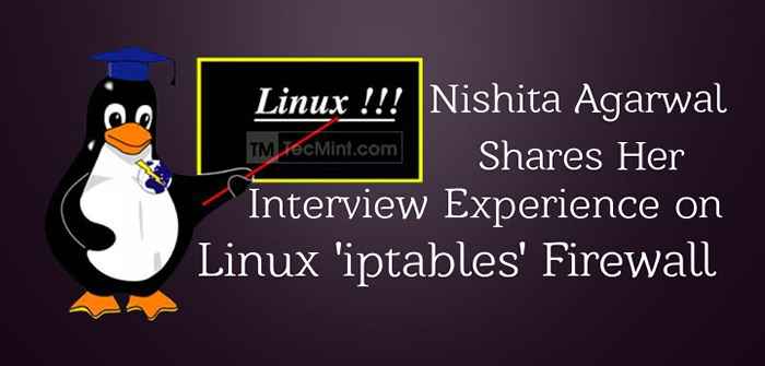 Nishita Agarwal partage son expérience d'interview sur le pare-feu de Linux «Iptables»