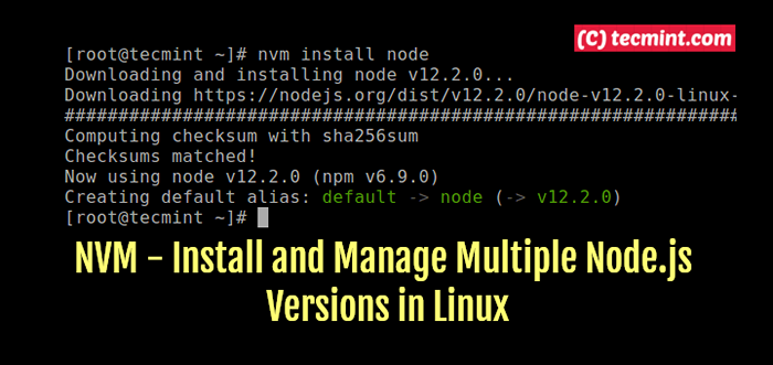 NVM - Installieren und verwalten Sie mehrere Knoten.JS -Versionen in Linux