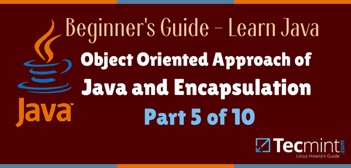 Pendekatan berorientasi objek pemrograman dan enkapsulasi Java - Bagian 5