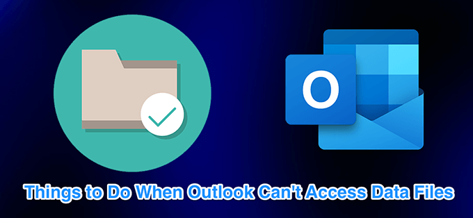 O arquivo de dados do Outlook não pode ser acessado 4 correções para tentar