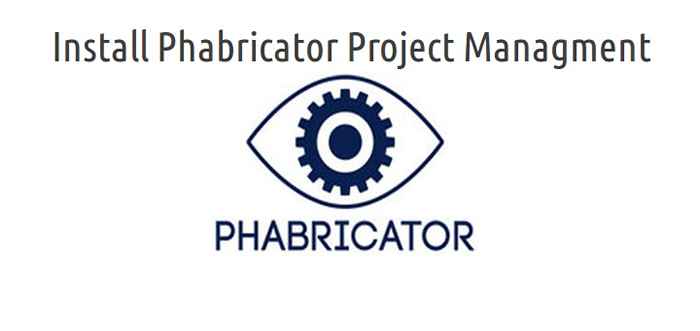 Phabricator una poderosa herramienta de gestión de proyectos de código abierto para Linux