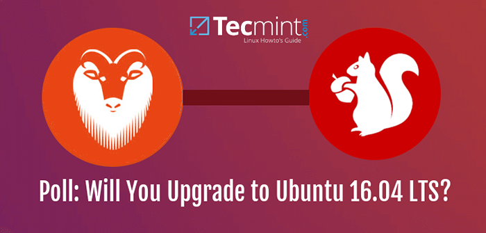 Umfrage werden Sie auf Ubuntu 16 aktualisieren.04 (Xerial Xerus) LTS?