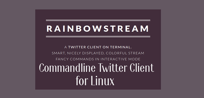 Rainbow Stream - Klien Twitter Baris Perintah Lanjutan untuk Linux