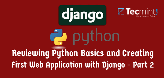 Revisar los conceptos básicos de Python y crear su primera aplicación web con Django - Parte 2