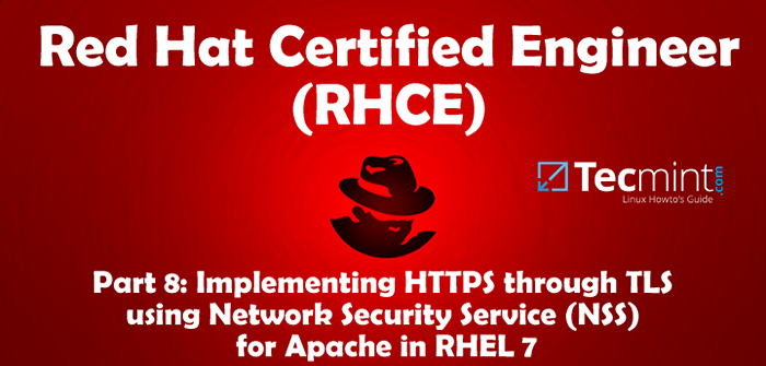 Siri RHCE Melaksanakan HTTPS melalui TLS Menggunakan Perkhidmatan Keselamatan Rangkaian (NSS) untuk Apache - Bahagian 8