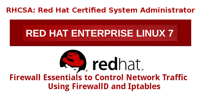 RHCSA -Serie Firewall Essentials und Netzwerkverkehrskontrolle mit Firewalld und Iptables - Teil 11