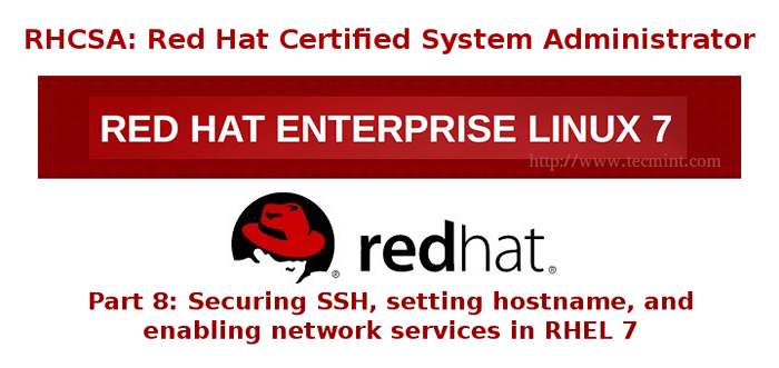RHCSA -Serie Sicherung von SSH, Festlegen von Hostnamen und Aktivieren von Netzwerkdiensten - Teil 8