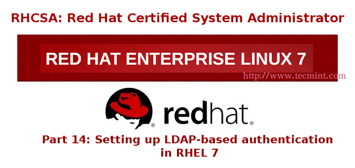 Série RHCSA configurando a autenticação baseada em LDAP em RHEL 7 - Parte 14